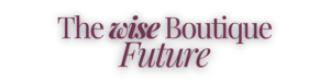 THE WISE BOUTIQUE FUTURE