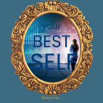 BECOME YOUR BEST SELF BLOG 3