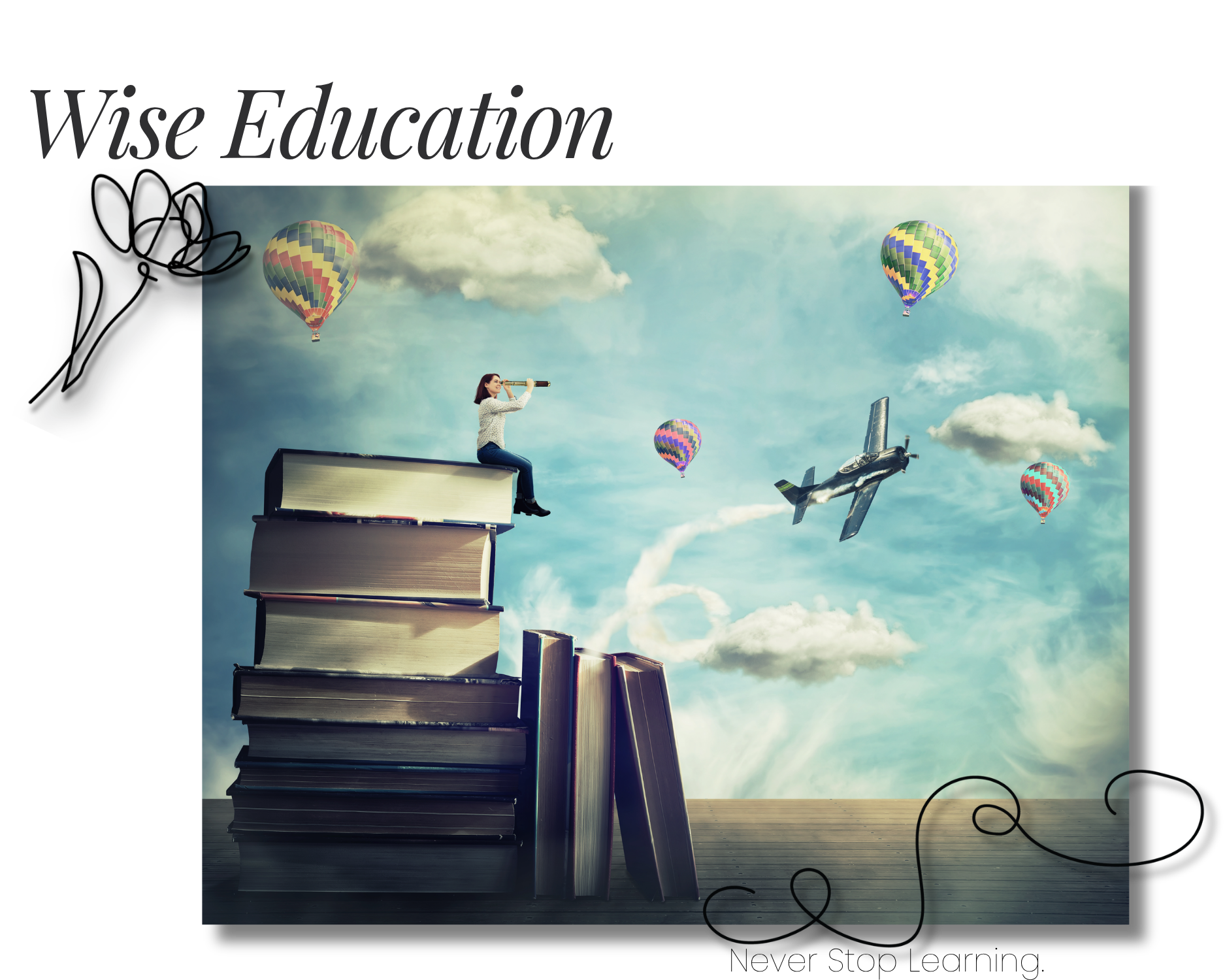 Wise Education — Never Stop Learning. Discover thoughtful inspiration, products, and services designed to help you continue learning, develop new skills, and grow with confidence throughout life.