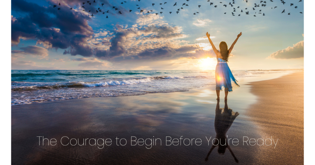 The Courage to Begin Before Youre Ready blog image