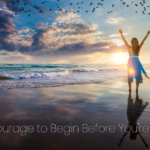 The Courage to Begin Before Youre Ready blog image